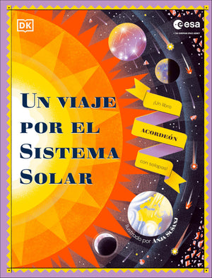 Un Viaje Por El Sistema Solar (Explore The Solar System): Un Libro Acorden Con Solapas (Spanish Edition)