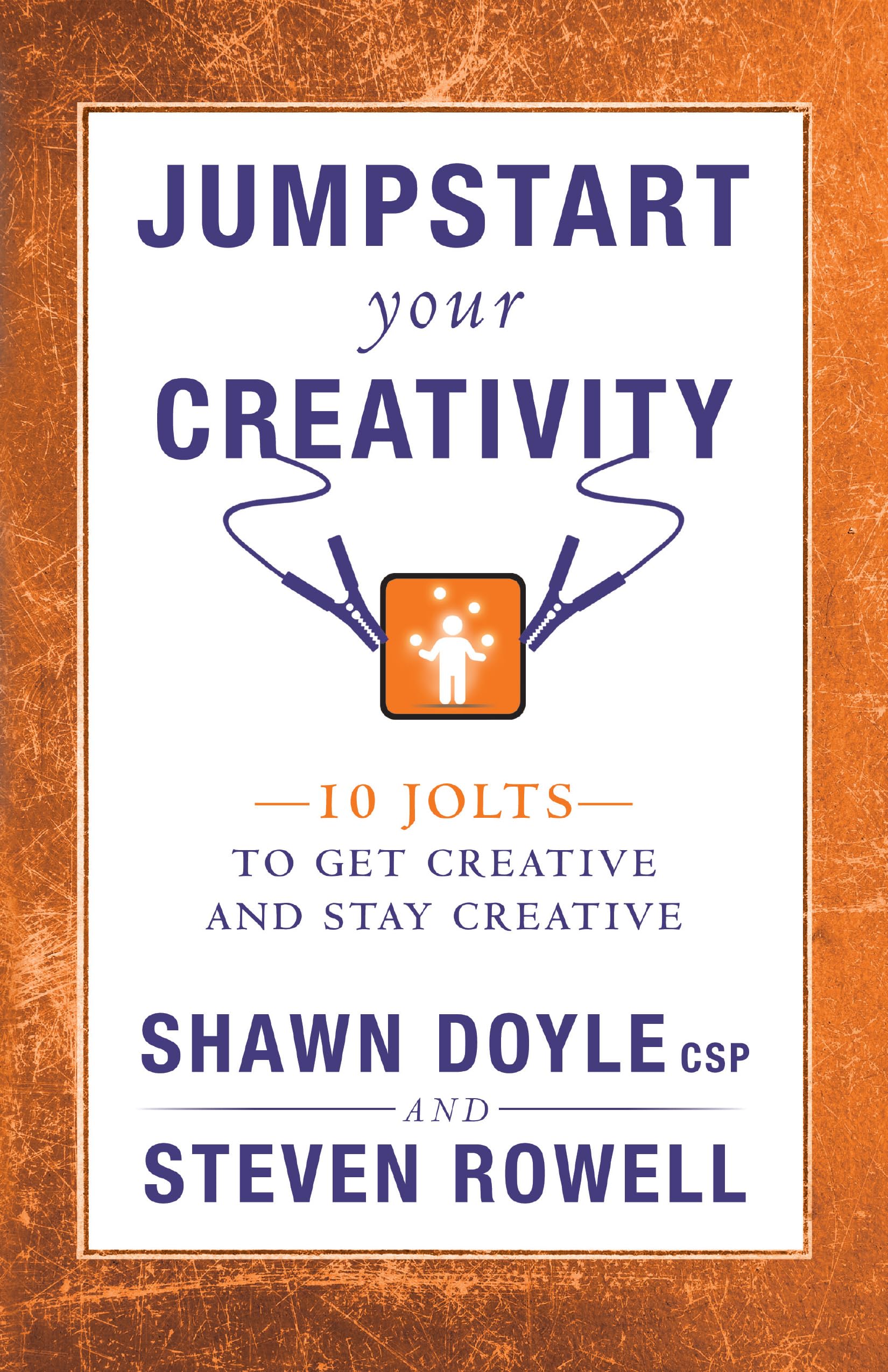 Jumpstart Your Creativity: 10 Jolts To Get Creative And Stay Creative,New