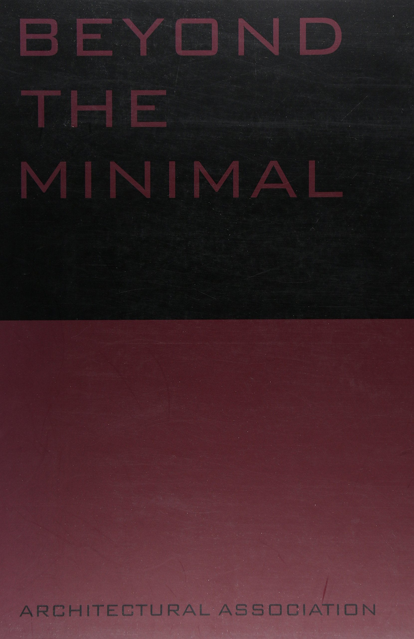 Beyond The Minimal: Artec, Adolf Krischanitz, Pauhof , Riegler Riewe (Current Practices S),Used