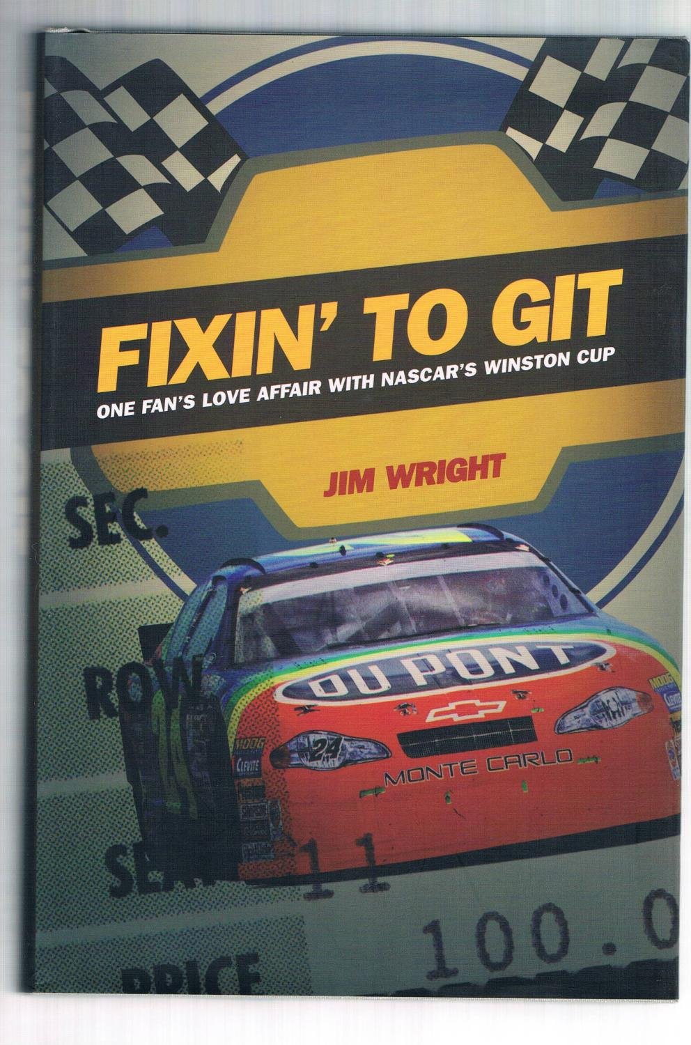 Fixin To Git: One Fan'S Love Affair With Nascar'S Winston Cup,New