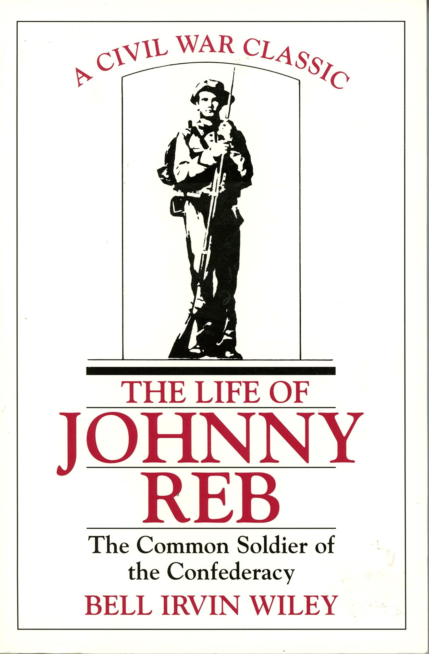 The Life Of Johnny Reb: The Common Soldier Of The Confederacy