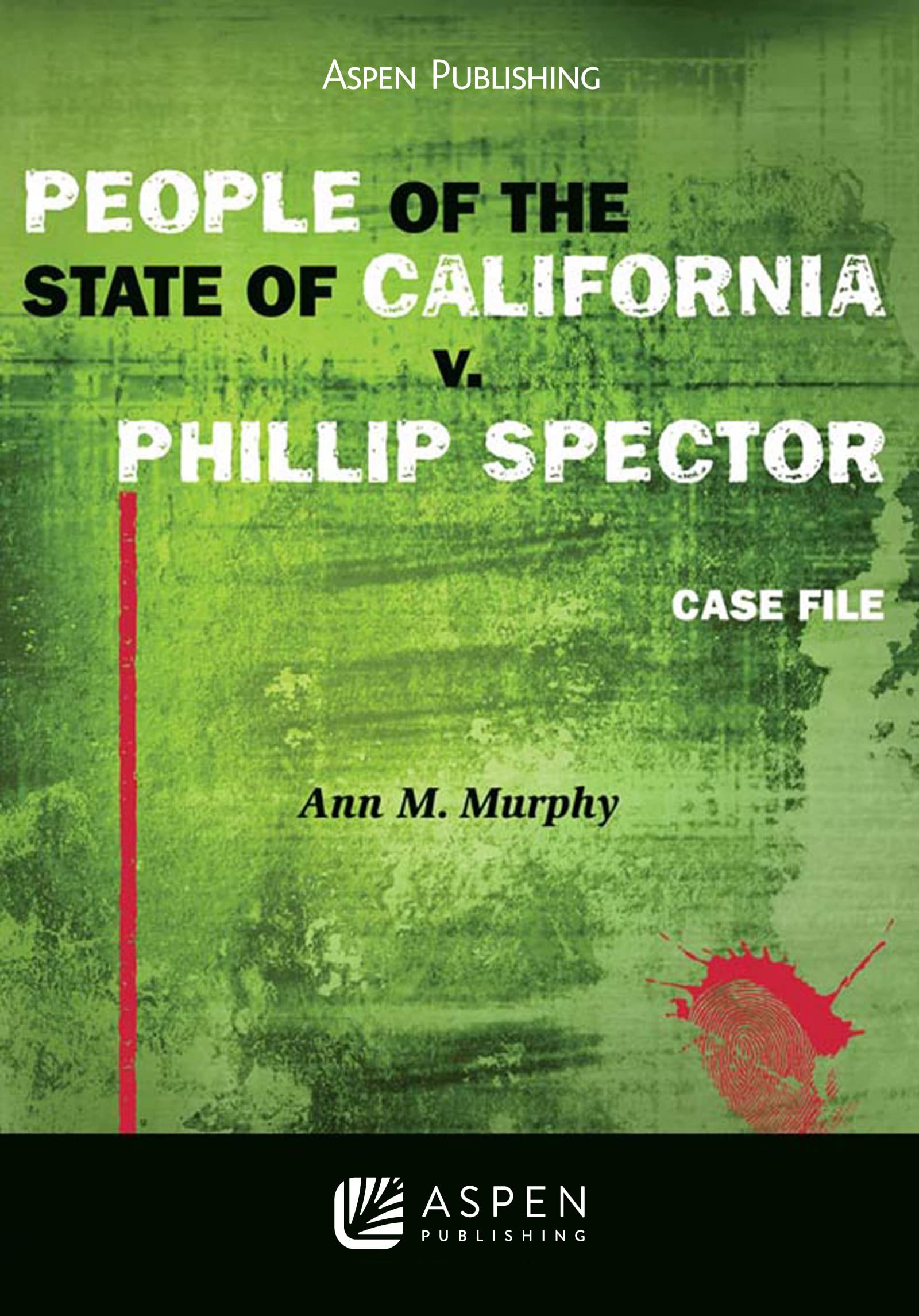People of the State of California V. Phillip Spector: Case File (Aspen Coursebook),Used
