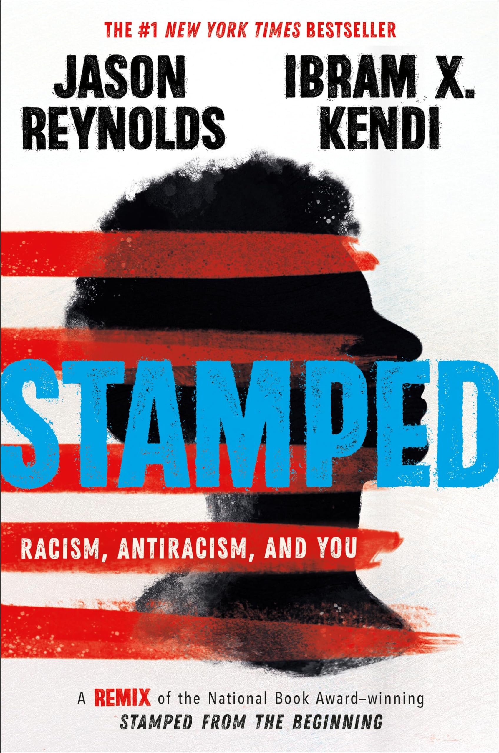 Stamped: Racism, Antiracism, and You: A Remix of the National Book Awardwinning Stamped from the Beginning,New