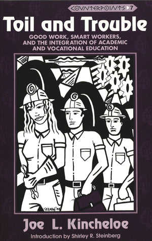 Toil And Trouble: Good Work, Smart Workers, And The Integration Of Academic And Vocational Education (Counterpoints),Used