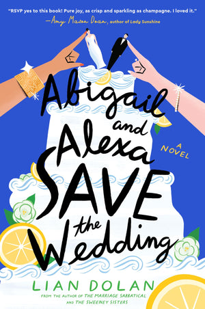 Abigail And Alexa Save The Wedding: A Novel