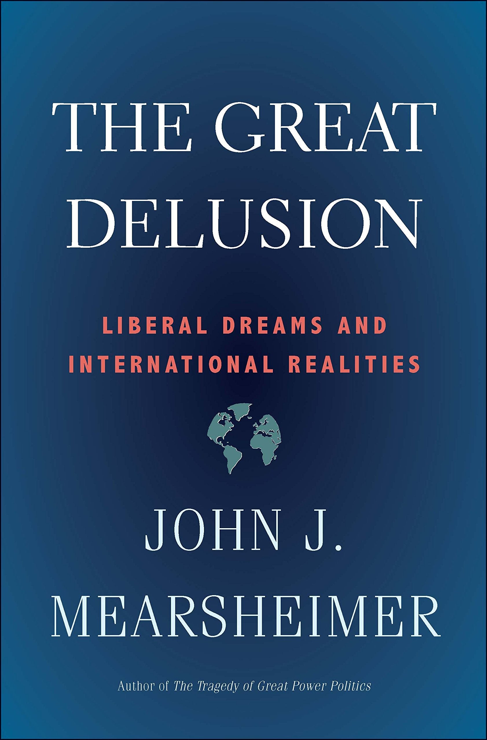 The Great Delusion: Liberal Dreams And International Realities (Henry L. Stimson Lectures),New