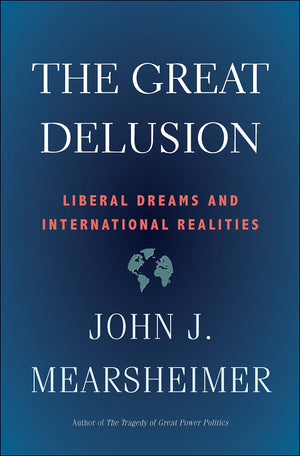 The Great Delusion: Liberal Dreams and International Realities (Henry L. Stimson Lectures),Used