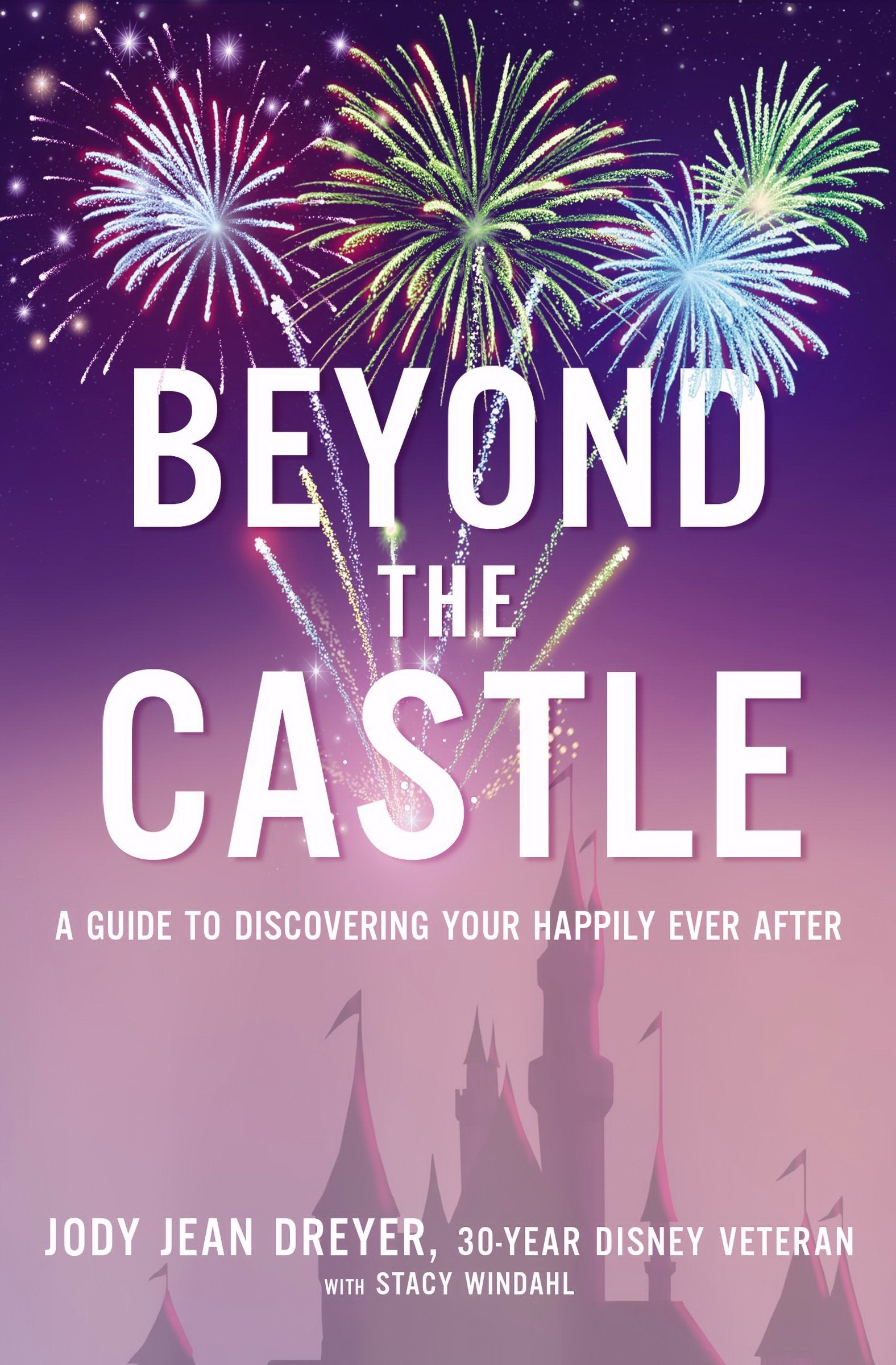 Beyond the Castle: A Guide to Discovering Your Happily Ever After,Used