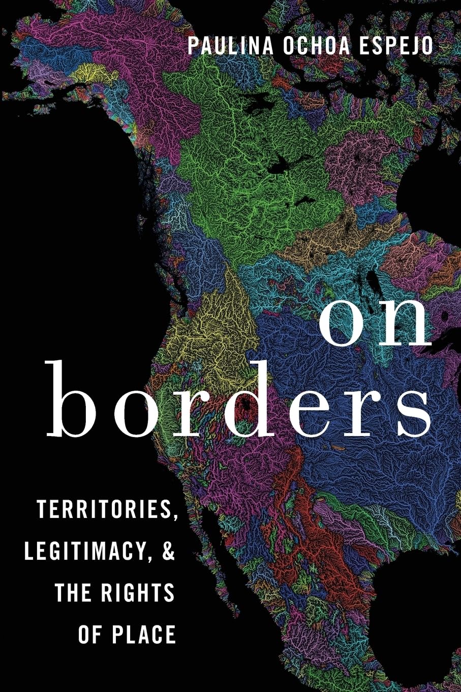On Borders: Territories, Legitimacy, and the Rights of Place,Used