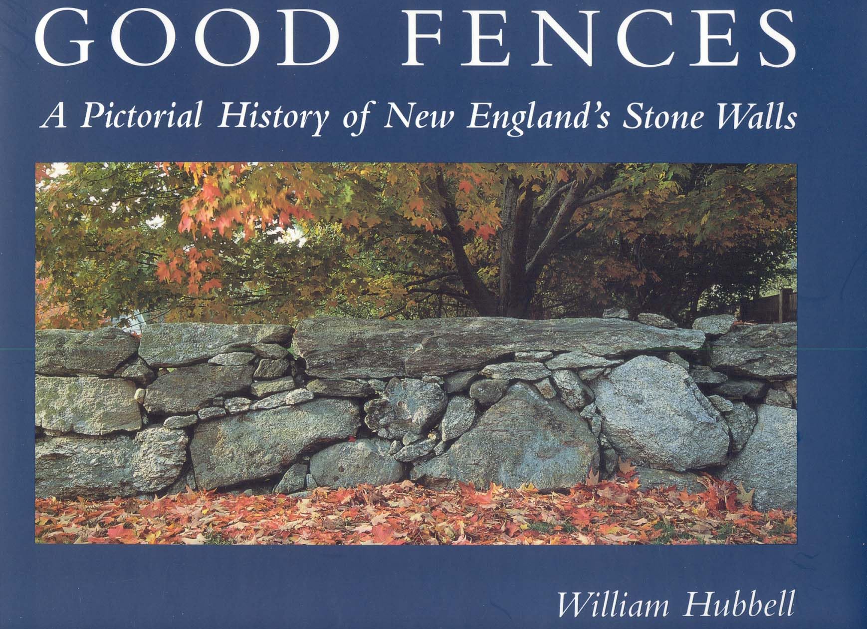 Good Fences: A Pictorial History of New England's Stone Walls,Used