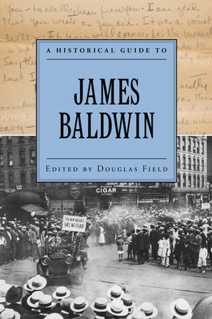 A Historical Guide to James Baldwin (Historical Guides to American Authors)