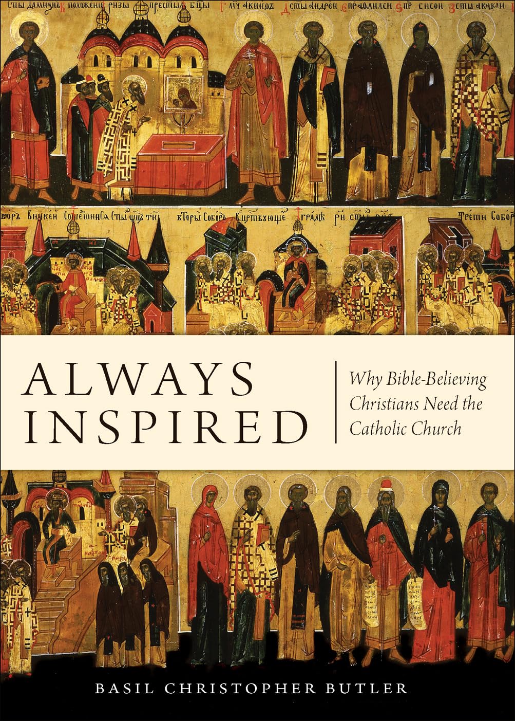 Always Inspired: Why BibleBelieving Christians Need the Catholic Church,Used