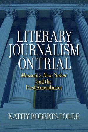 Literary Journalism on Trial: Masson v. New Yorker and the First Amendment,Used