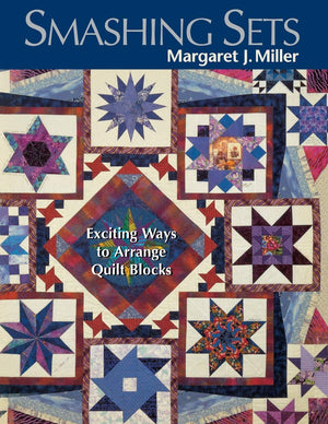 Smashing Sets: Exciting Ways to Arrange Quilt Blocks,New