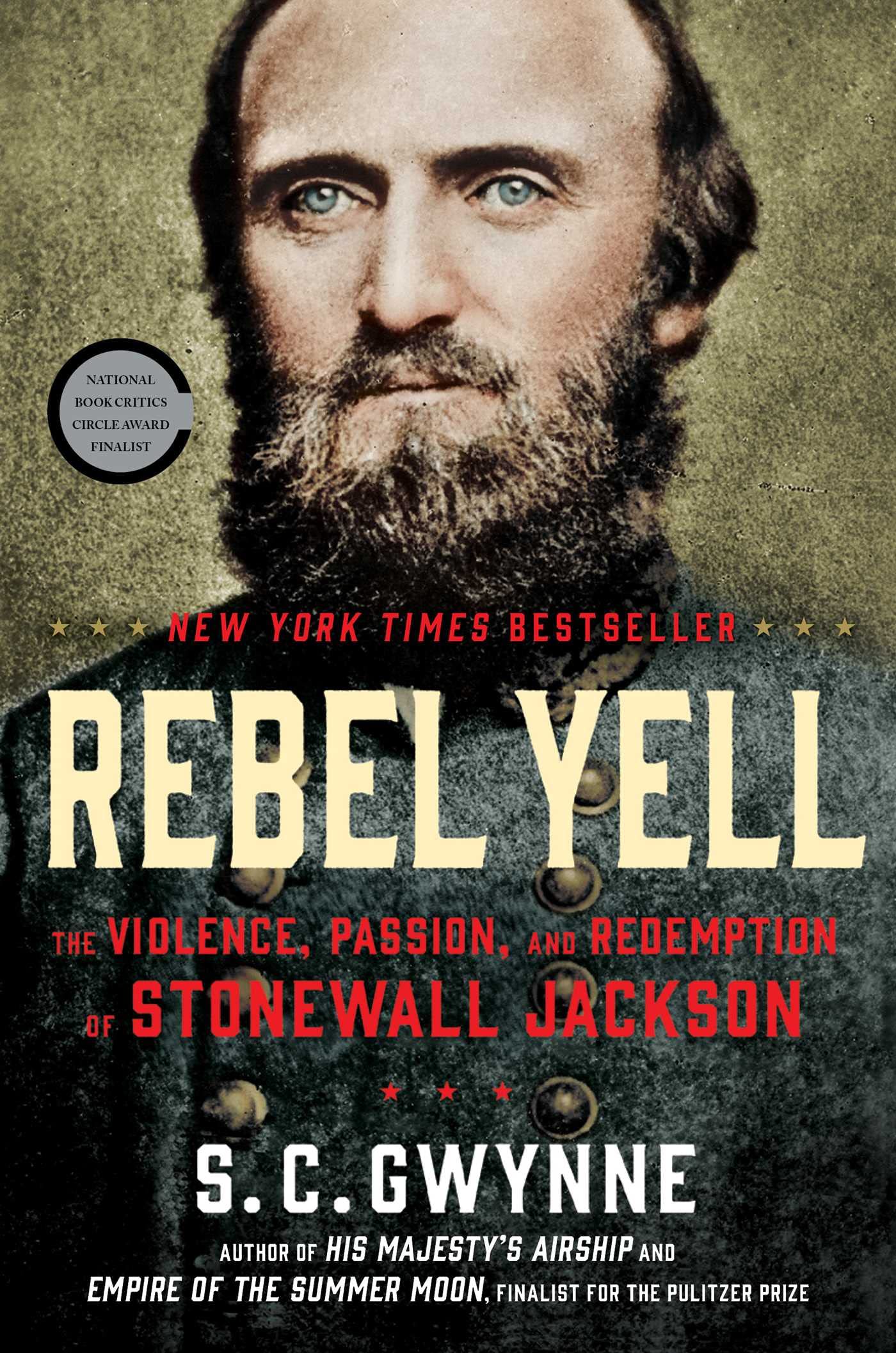 Rebel Yell: The Violence, Passion, And Redemption Of Stonewall Jackson