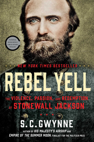Rebel Yell: The Violence, Passion, And Redemption Of Stonewall Jackson