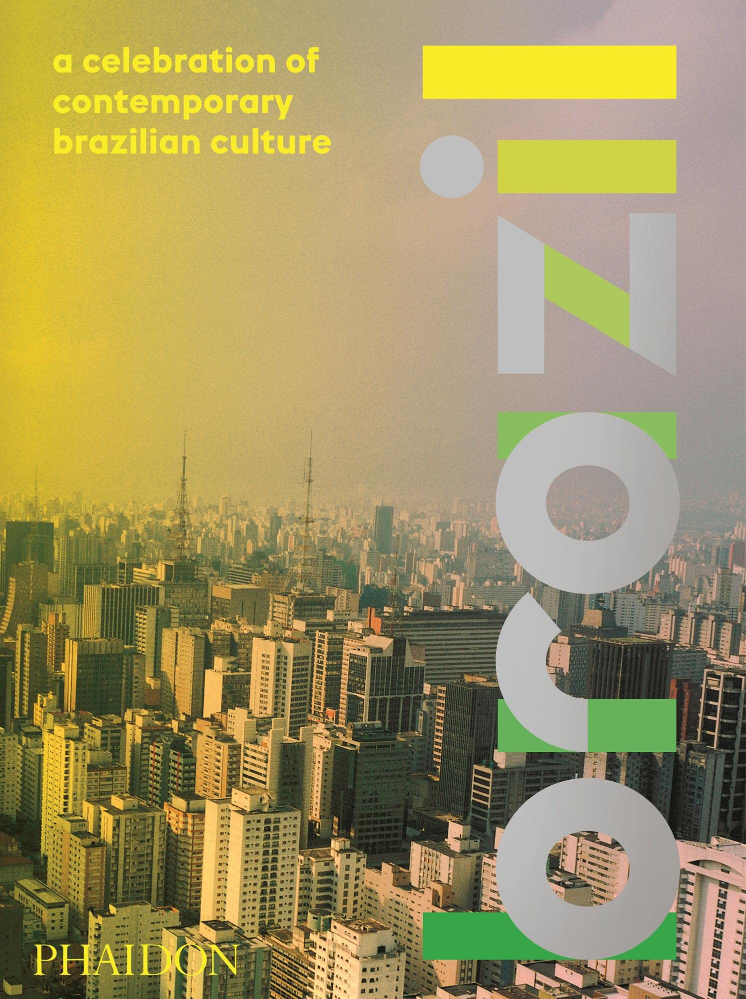 Brazil: A Celebration Of Contemporary Brazilian Culture