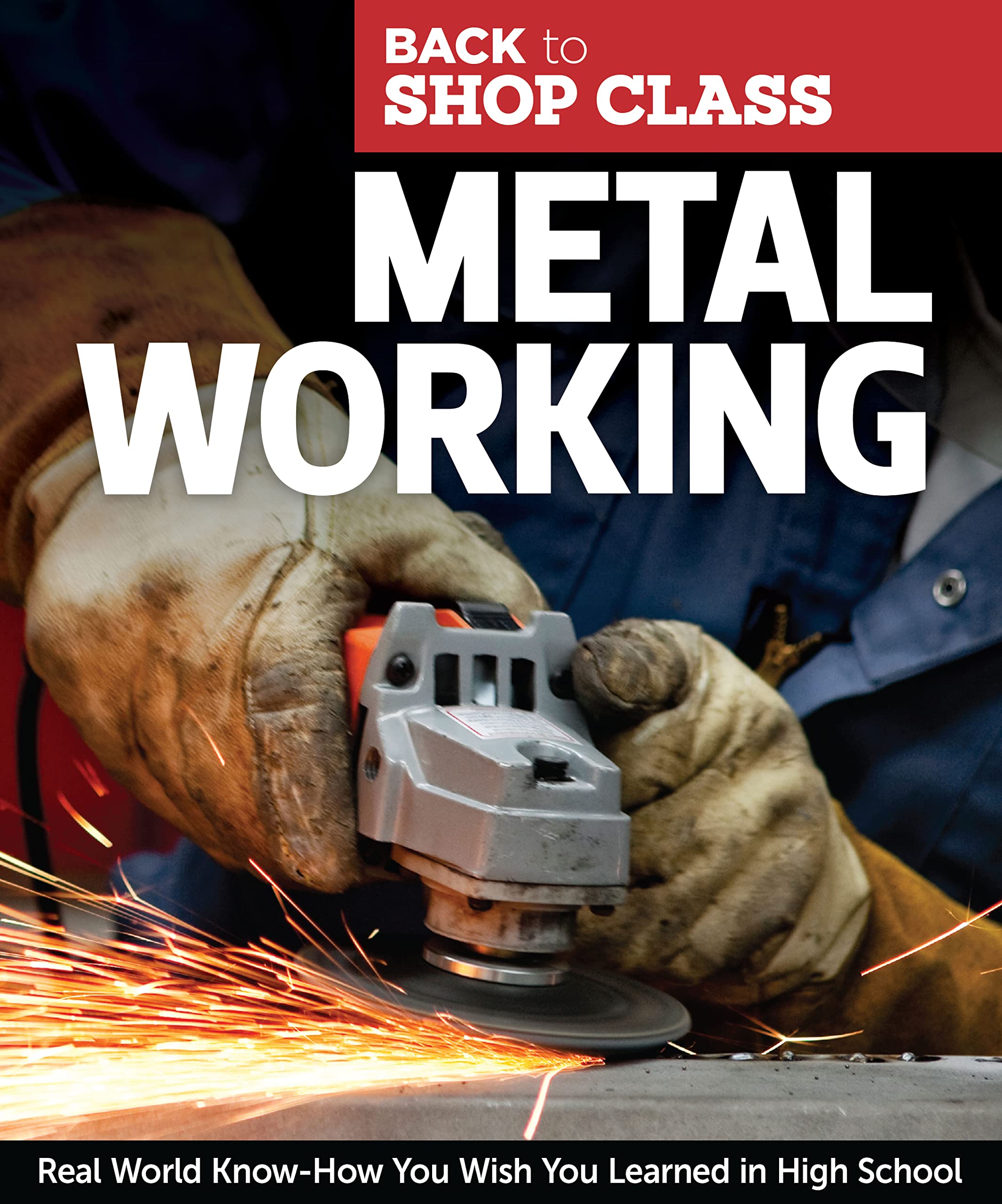 Metal Working: Real World Knowhow You Wish You Learned In High School (Fox Chapel Publishing) Stepbystep Directions And Illus,Used