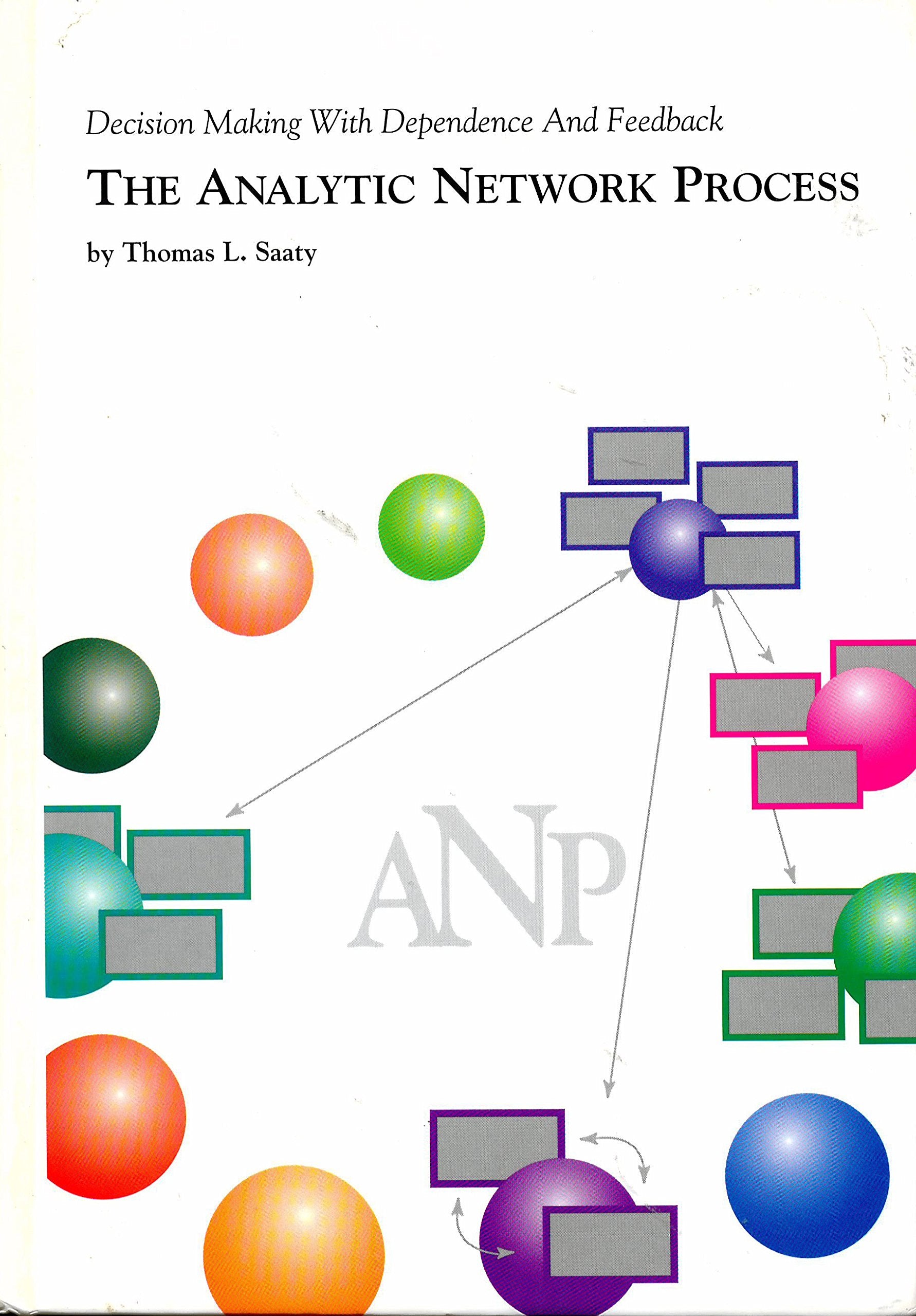 The Analytic Network Process : Decision Making With Dependence and Feedback,Used