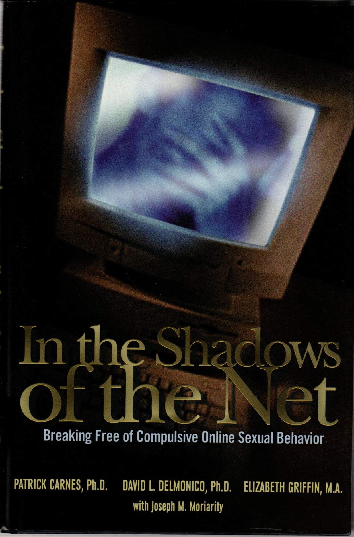 In the Shadows of the Net: Breaking Free of Compulsive Online Sexual Behavior,Used
