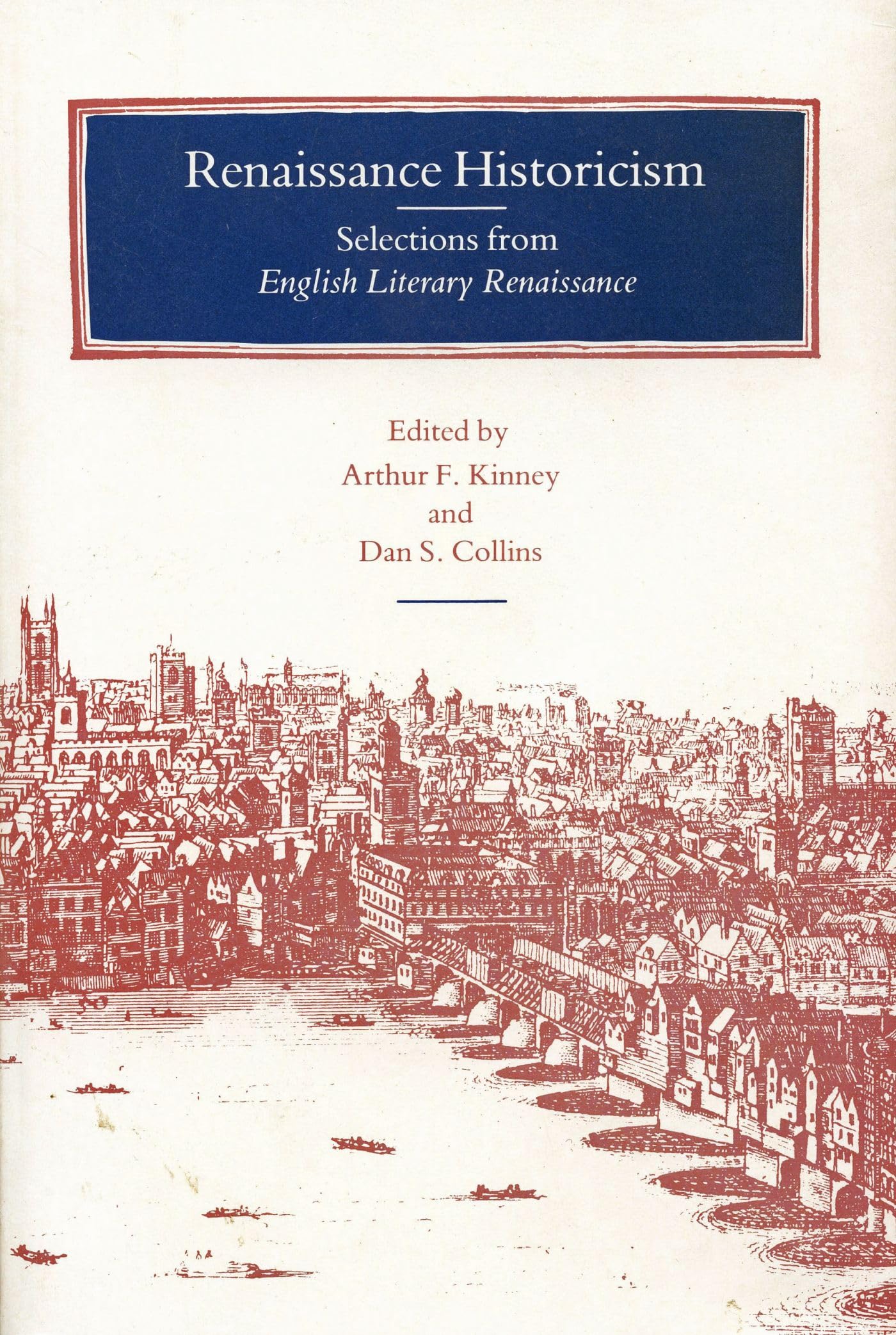 Renaissance Historicism: Selections From 'English Literary Renaissance',New