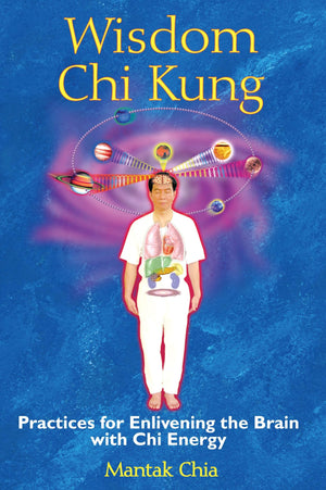 Wisdom Chi Kung: Practices for Enlivening the Brain with Chi Energy,Used
