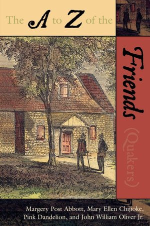 The A To Z Of The Friends (Quakers) (Volume 18) (The A To Z Guide Series, 18),Used