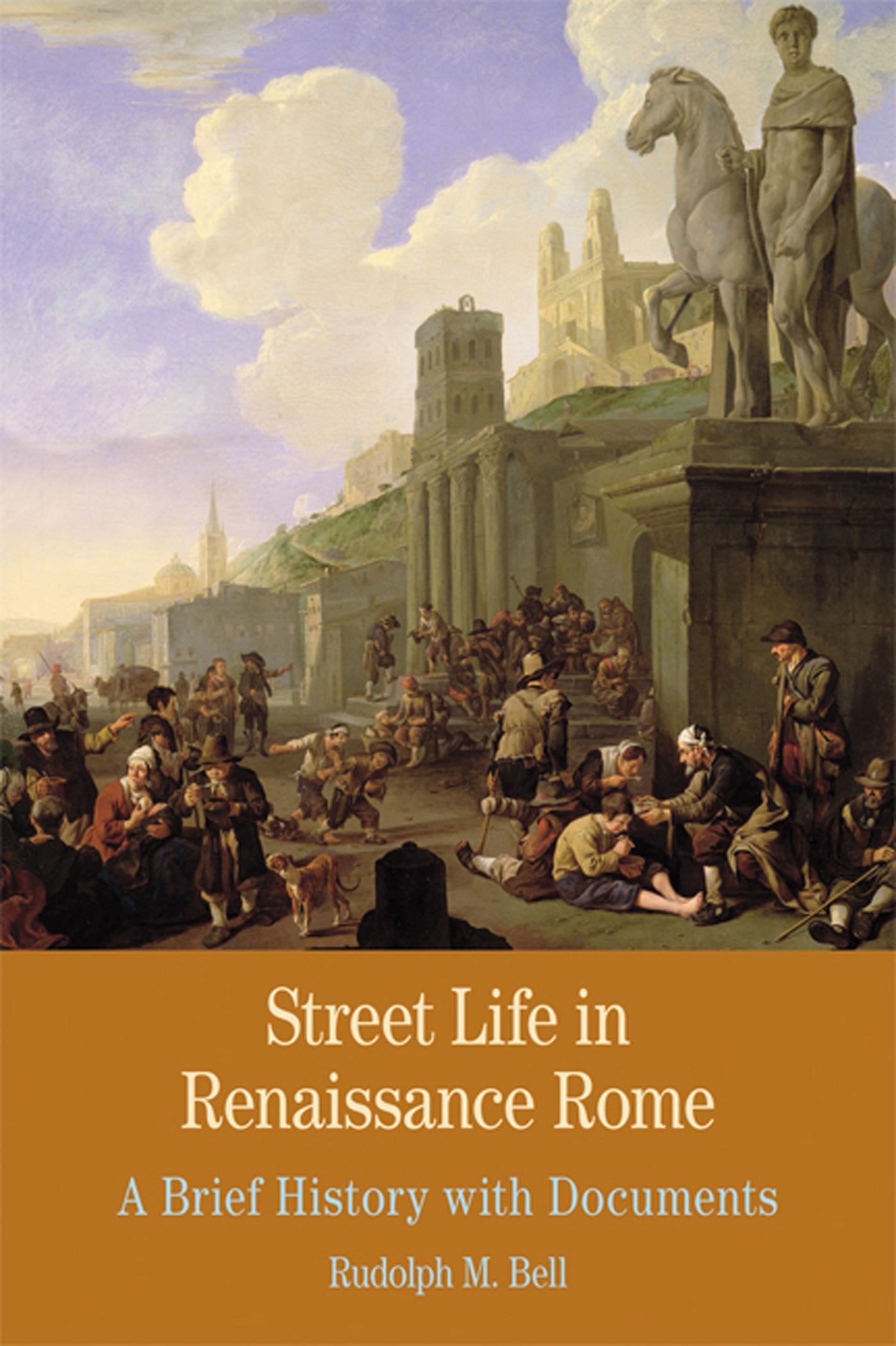 Street Life in Renaissance Rome: A Brief History with Documents (Bedford Series in History and Culture),Used