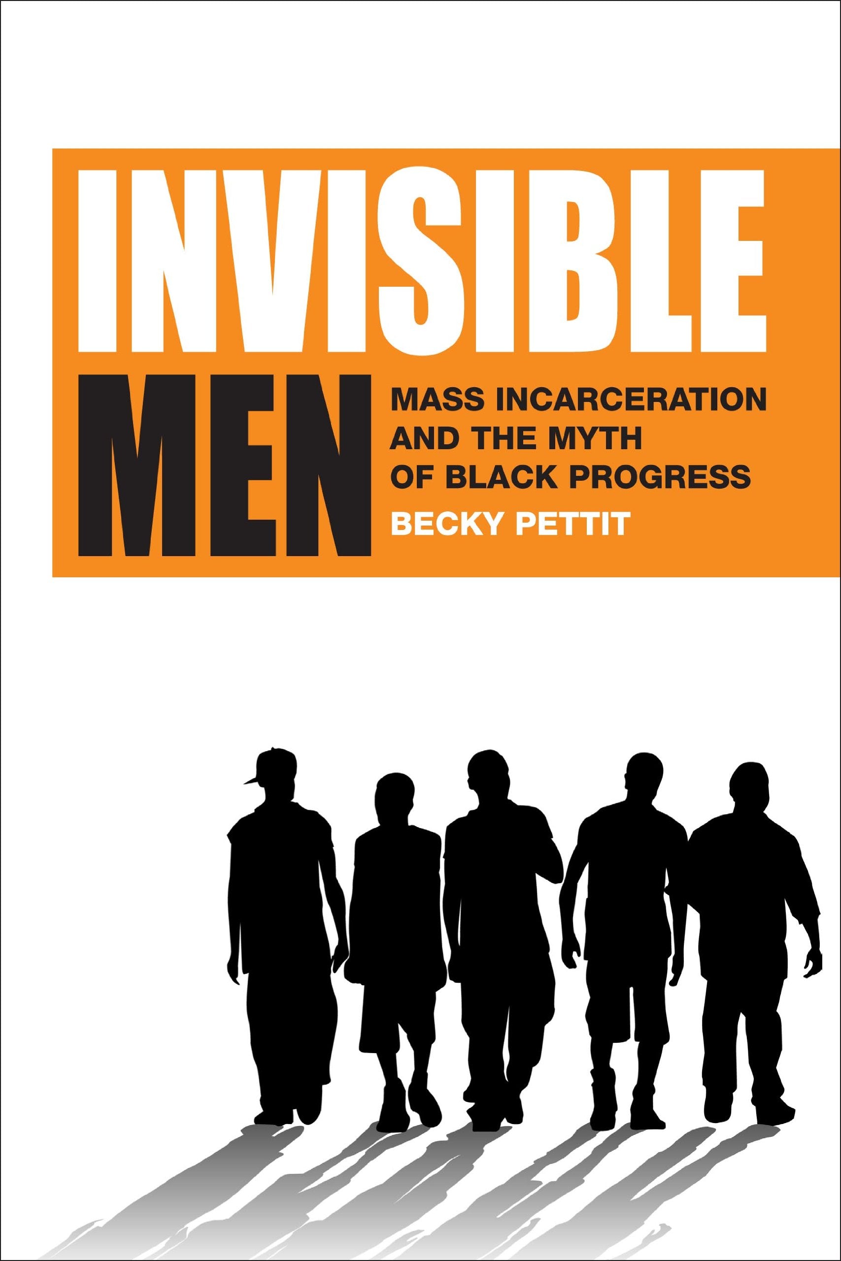 Invisible Men: Mass Incarceration And The Myth Of Black Progress,Used