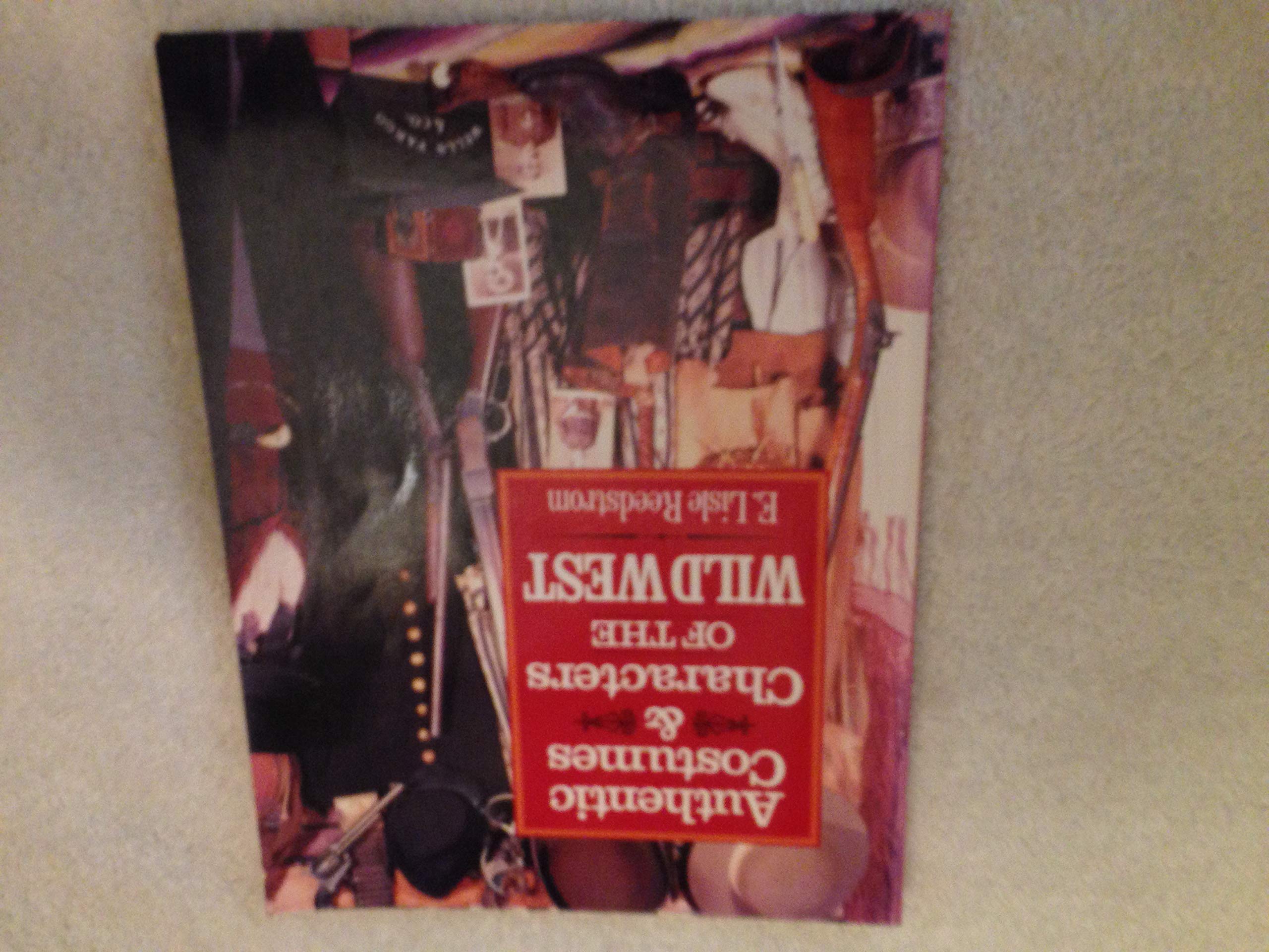 Authentic Costumes & Characters Of The Wild West,Used