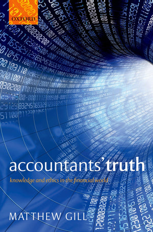 Accountants' Truth: Knowledge And Ethics In The Financial World