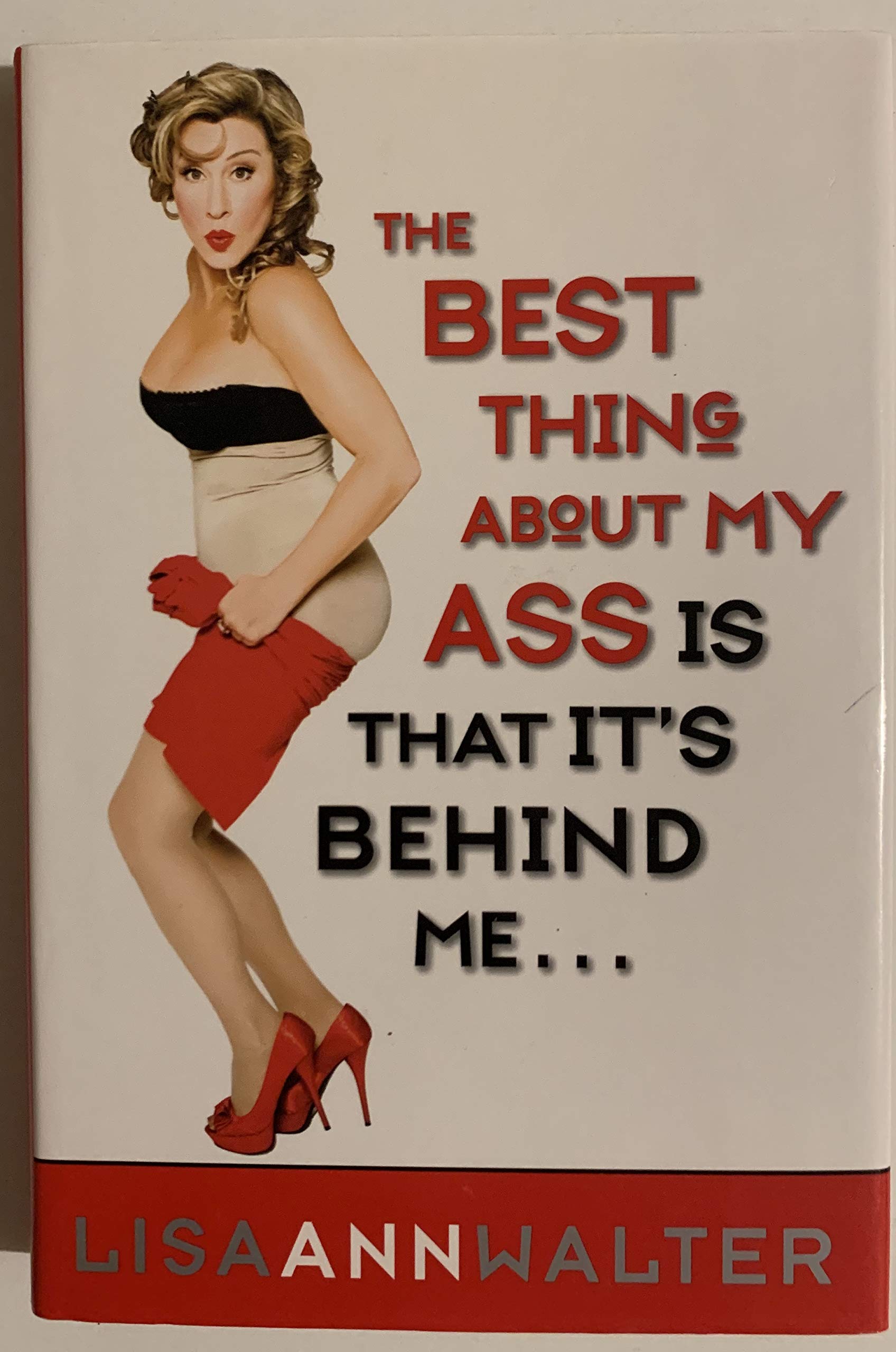 The Best Thing About My Ass Is That It's Behind Me,New
