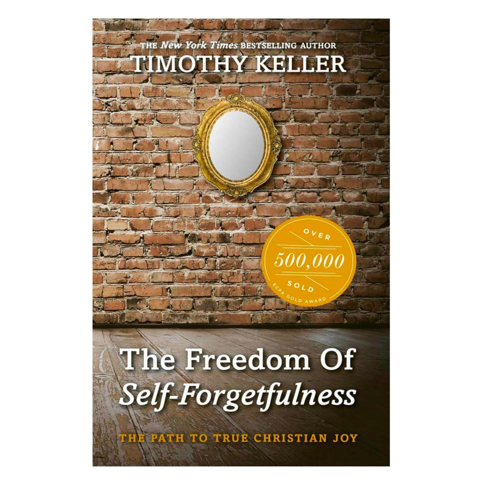 The Freedom of Self Forgetfulness: The Path to True Christian Joy,New