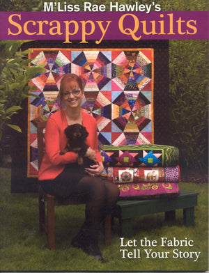M'Liss Rae Hawley's Scrappy Quilts. Let the Fabric Tell Your Story,Used