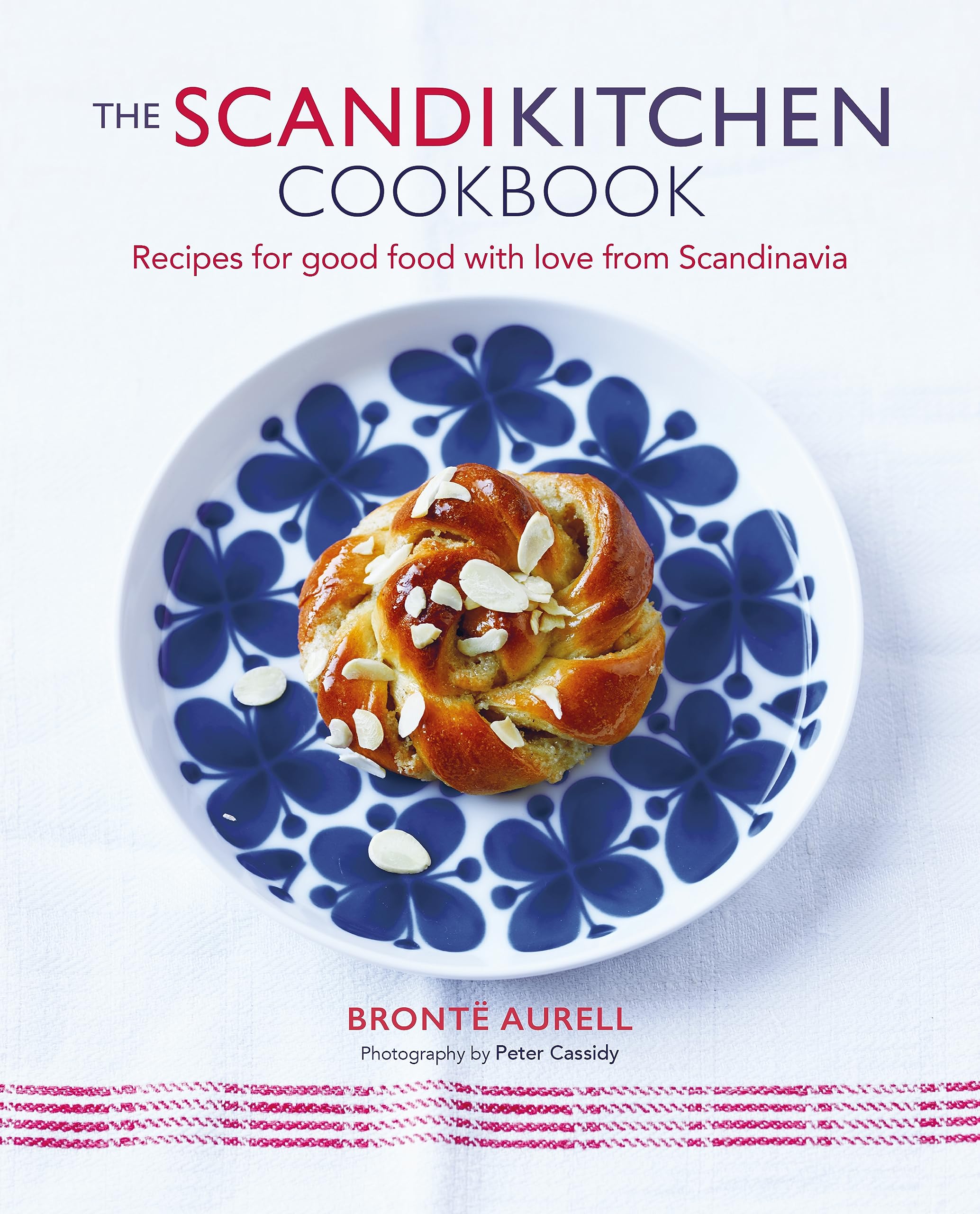 The ScandiKitchen Cookbook: Recipes for good food with love from Scandinavia,New