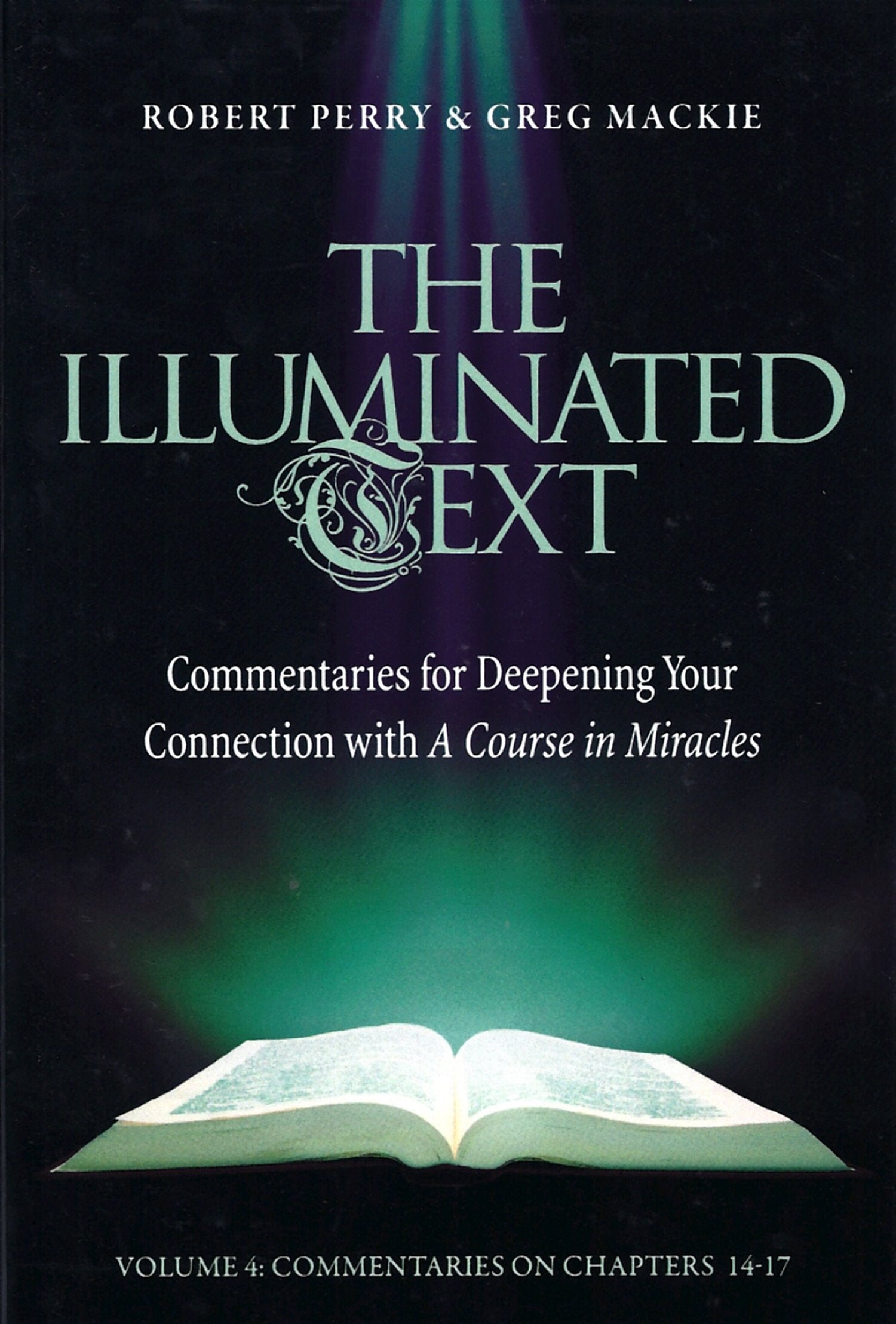 The Illuminated Text Vol 4: Commentaries For Deepening Your Connection With A Course In Miracles (4),Used