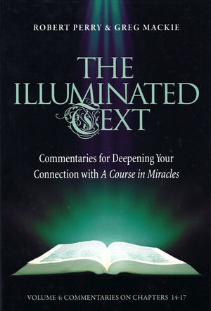The Illuminated Text Vol 4: Commentaries For Deepening Your Connection With A Course In Miracles (4),Used