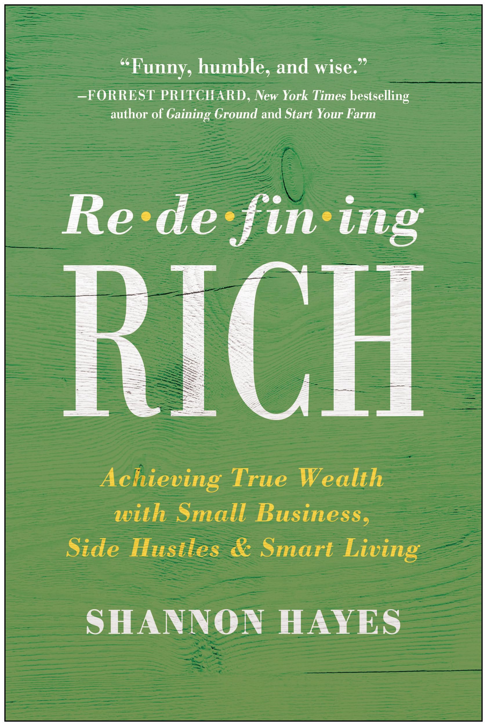 Redefining Rich: Achieving True Wealth with Small Business, Side Hustles, and Smart Living,Used