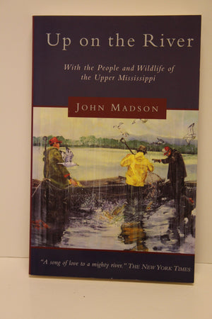 Up on the River: With the People and Wildlife of the Upper Mississippi,Used
