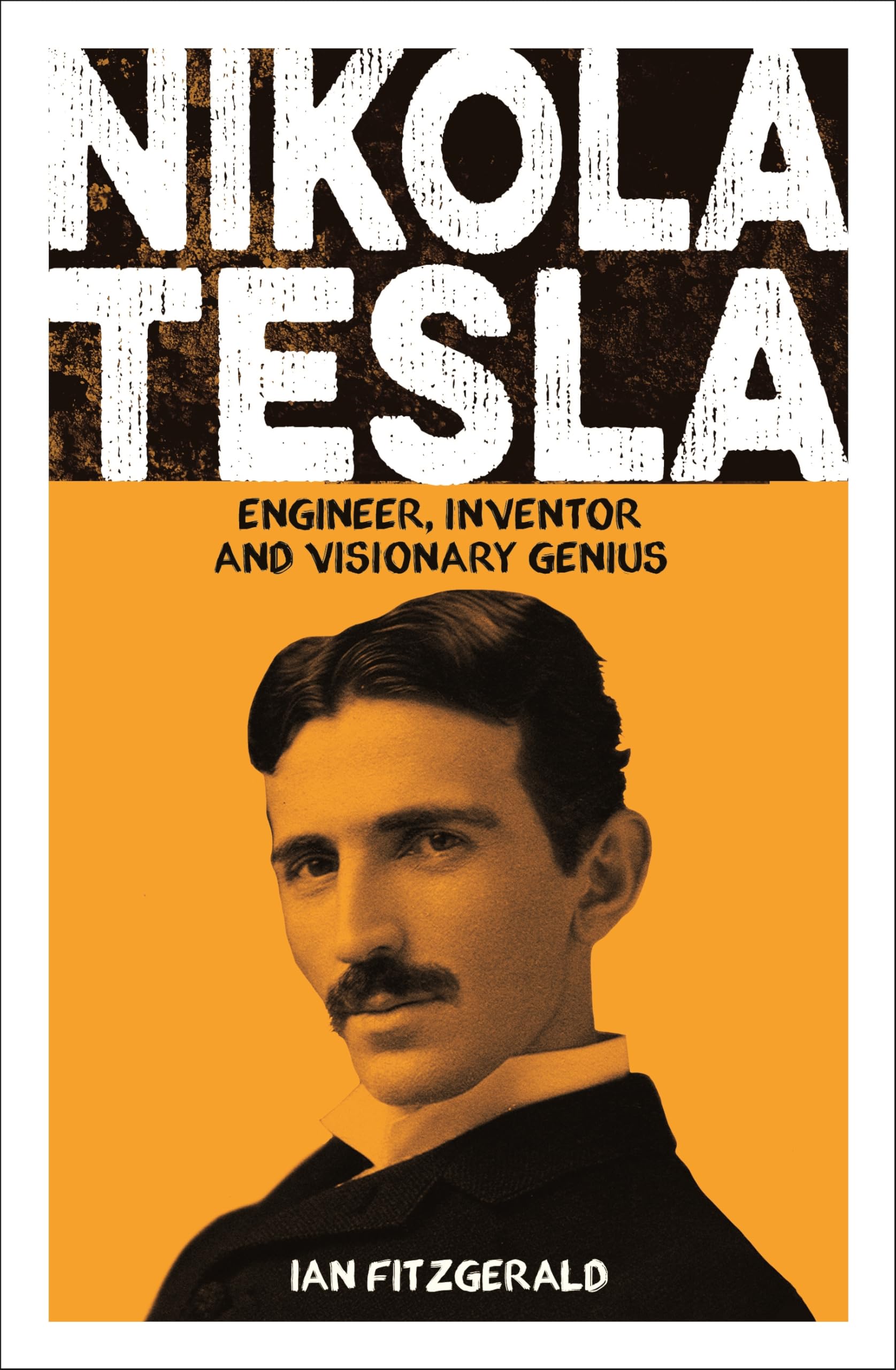 Nikola Tesla: Engineer, Inventor And Visionary Genius (Sirius Biographies)