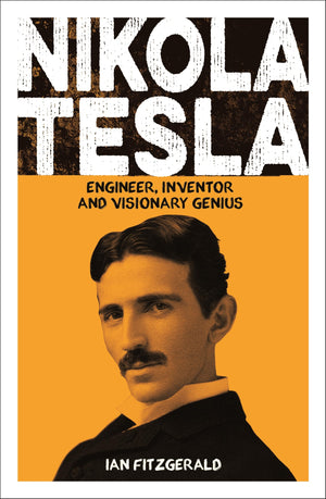 Nikola Tesla: Engineer, Inventor And Visionary Genius (Sirius Biographies)