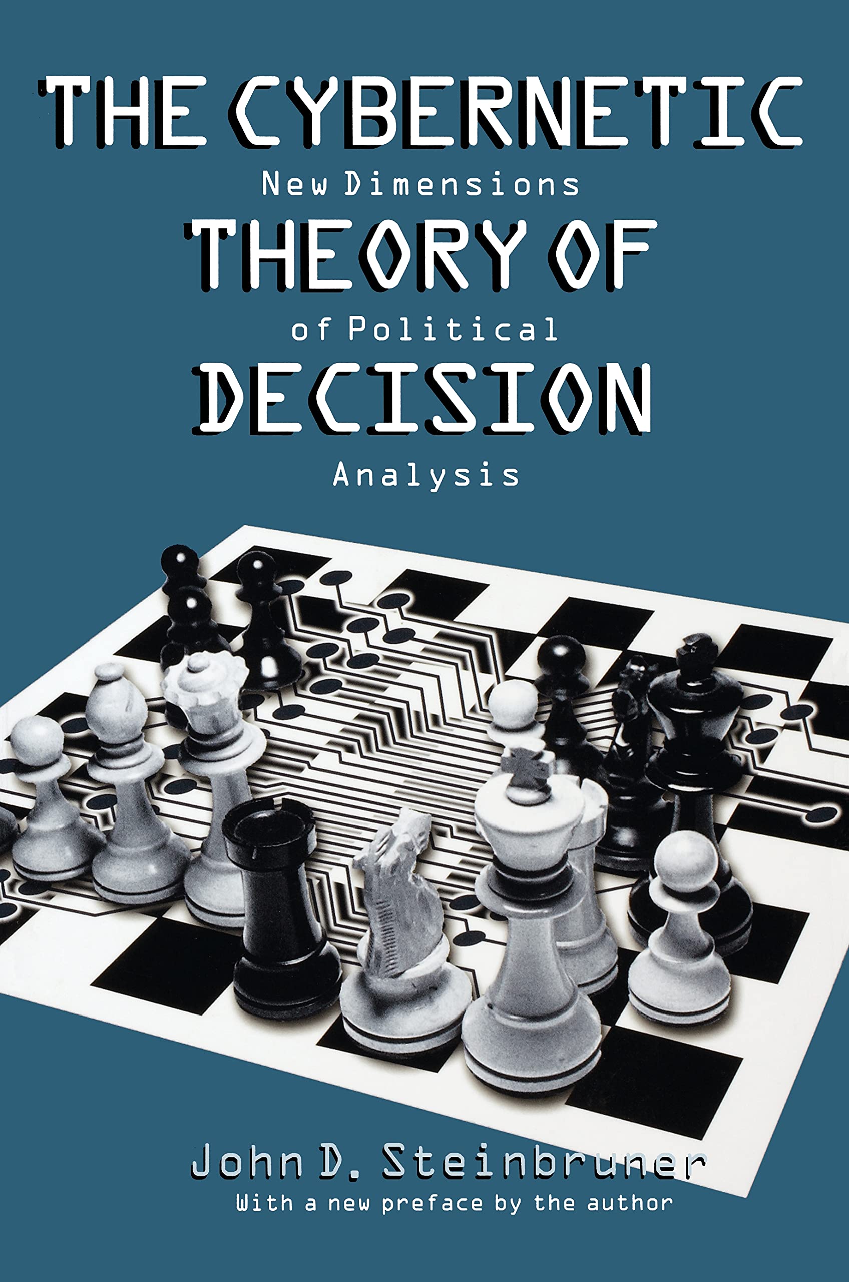 The Cybernetic Theory of Decision: New Dimensions of Political Analysis,Used