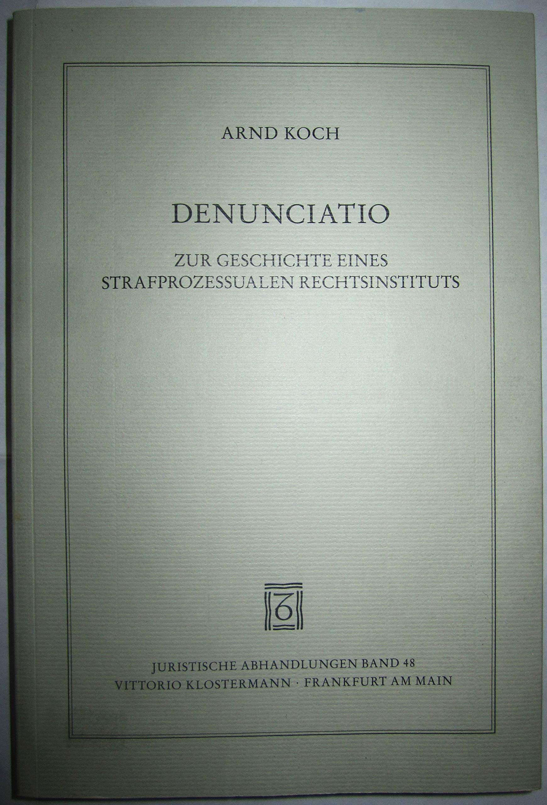 Denunciatio: Zur Geschichte Eines Strafprozessualen Rechtsinstituts (Juristische Abhandlungen) (German Edition),Used