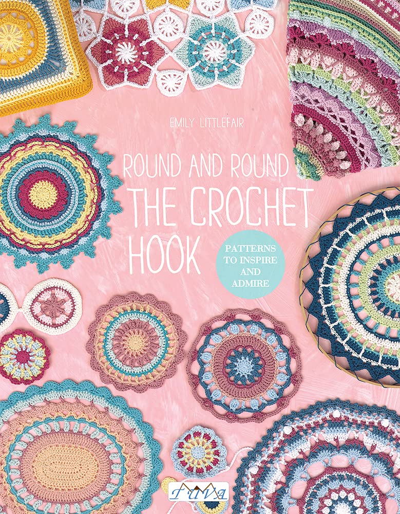 Round and Round the Crochet Hook: Patterns to Inspire and Admire,Used