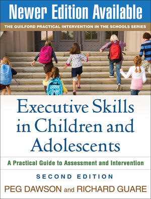 Executive Skills in Children and Adolescents, Second Edition: A Practical Guide to Assessment and Intervention (The Guilford Pra,New