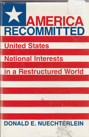 America Recommitted: United States National Interests in a Restructured World,Used