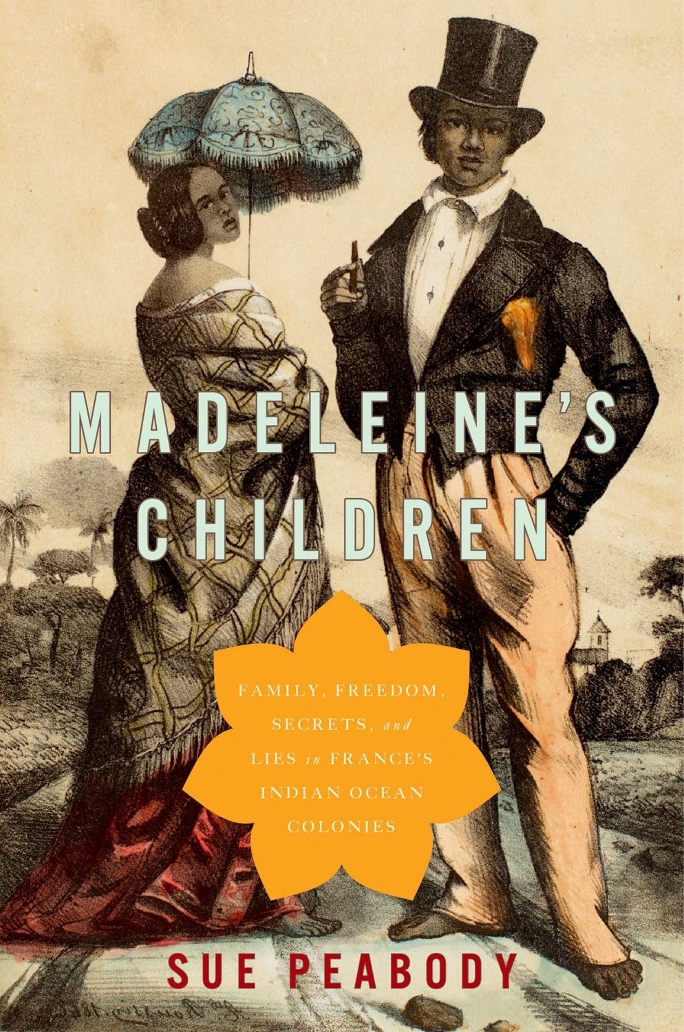Madeleine's Children: Family, Freedom, Secrets, and Lies in France's Indian Ocean Colonies,Used