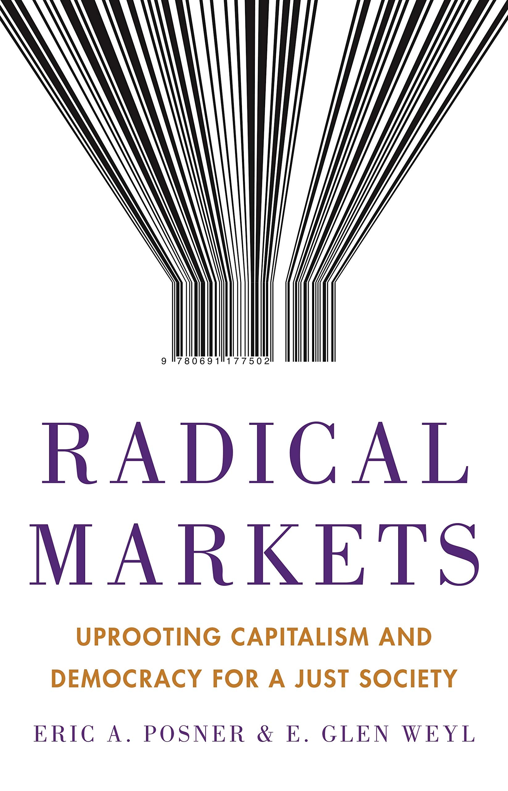 Radical Markets: Uprooting Capitalism and Democracy for a Just Society,New