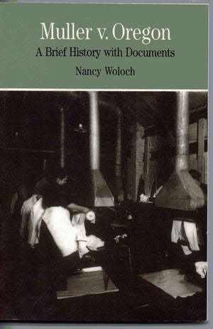 Muller V. Oregon: A Brief History With Documents (Bedford Series In History And Culture),New
