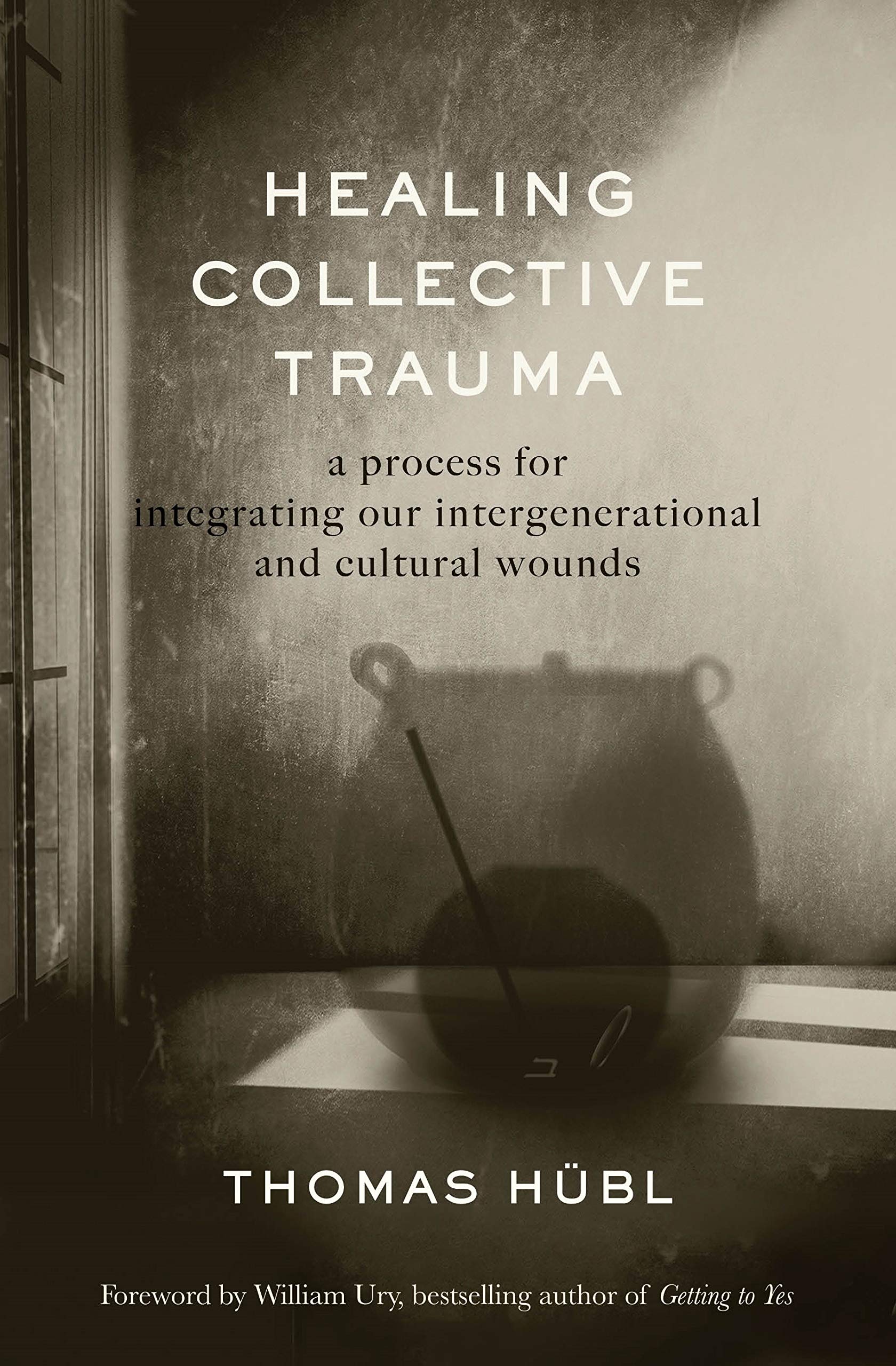 Healing Collective Trauma: A Process For Integrating Our Intergenerational And Cultural Wounds